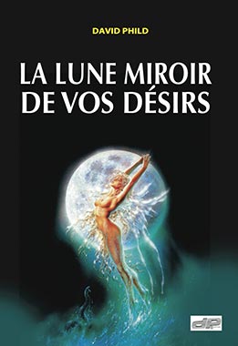 David Phild mon livre La lune miroir de vos désirs