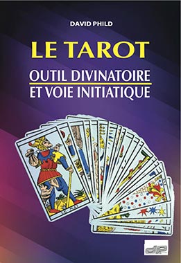 David Phild mon livre Le Tarot : outil divinatoire et voie initiatique